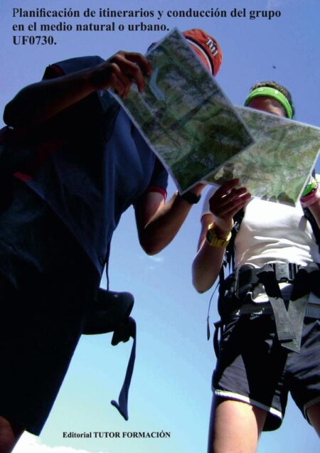 Planificación de itinerarios y conducción del grupo en el medio natural o urbano. UF0730.
