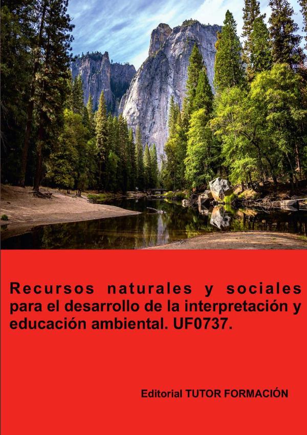 Recursos naturales y sociales para el desarrollo de la interpretación y educación ambiental. UF0737.