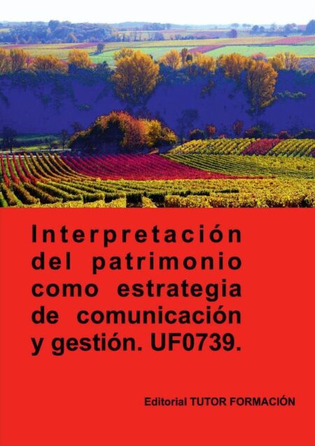 nterpretación del patrimonio como estrategia de comunicación y gestión. UF0739.