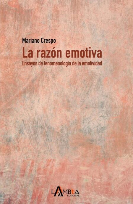 La razón emotiva:Ensayos de fenomenología de la emotividad