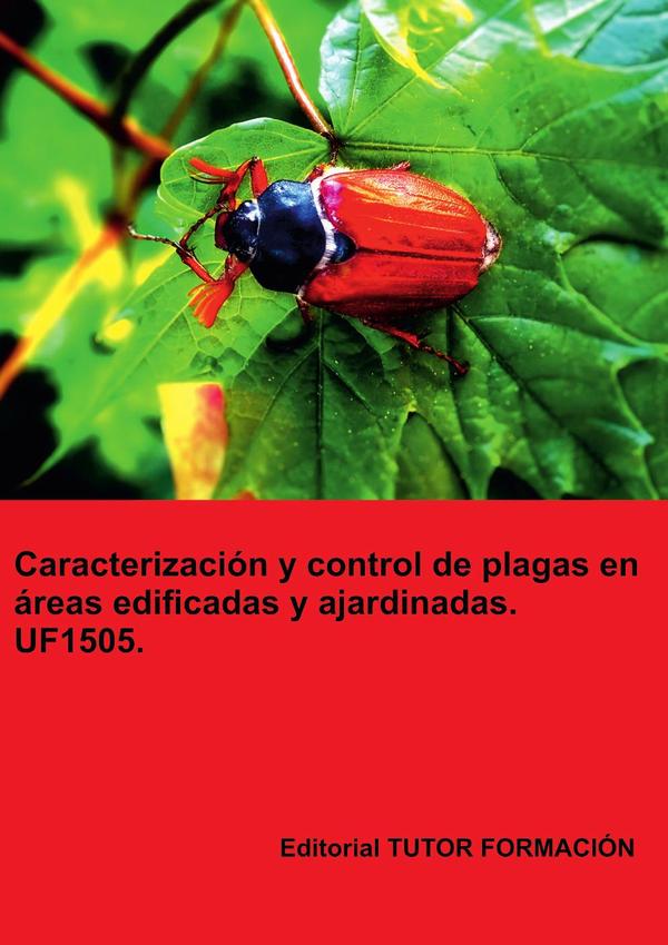 Caracterización y control la plagas en áreas edificadas y ajardinadas. UF1505.