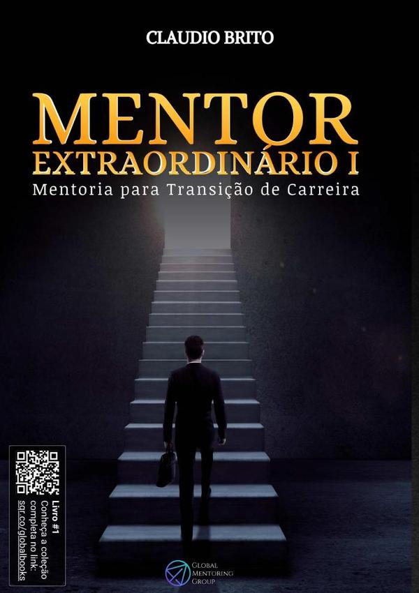 Mentor Extraordinário I:Seu guia para a excelência O método que formou 10 mil mentores em 27 países.