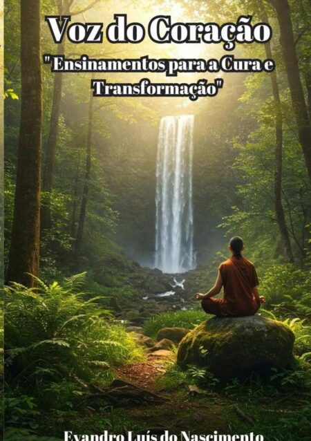 Voz Do Coração:Ensinamentos para a Cura e Transformação