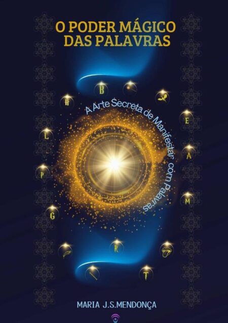O Poder Mágico Das Palavras:A Arte Secreta de Manifesta Com Palavras