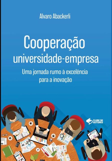 Cooperação Universidade-empresa:uma jornada rumo à excelência para a inovação