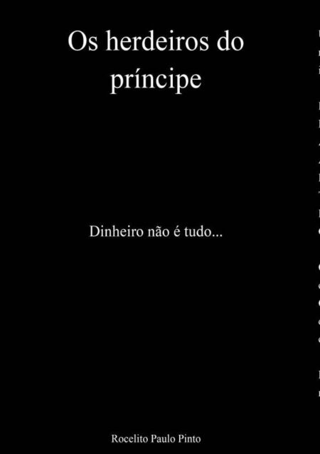 Os Herdeiros Do Príncipe:Dinheiro não é tudo...