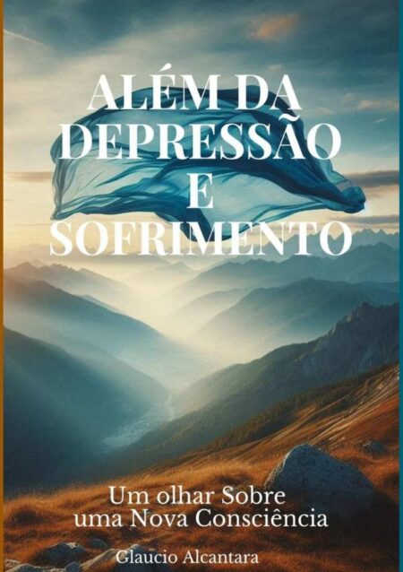 Além Da Depressão:Um olhar Sobre uma Nova Consciência