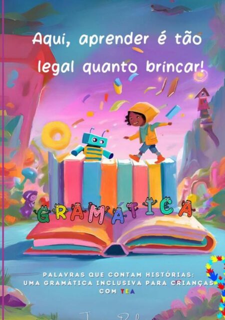 Gramática Amiga:PALAVRAS QUE CONTAM HISTÓRIAS: UMA GRAMÁTICA INCLUSIVA PARA CRIANÇAS COM TEA