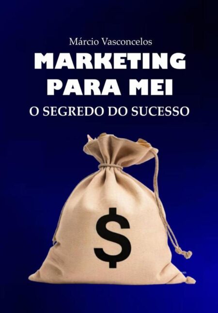Marketing Para Mei:O Segredo do Sucesso