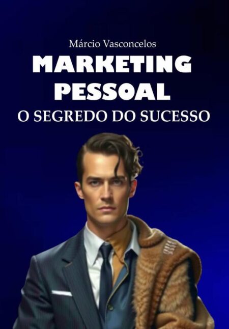 Marketing Pessoal:O Segredo do Sucesso
