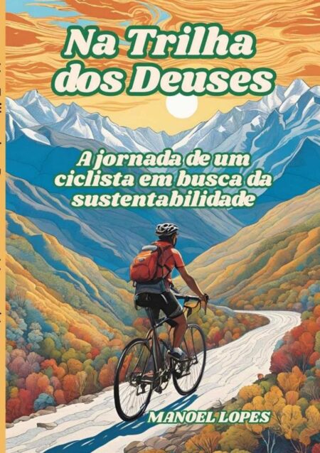 Na Trilha Dos Deuses:A jornada de um ciclista em busca da sustentabilidade