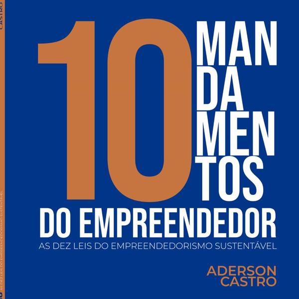 10 Mandamentos Do Empreendedor:AS DEZ LEIS DO EMPREENDEDORISMO SUSTENTÁVEL, ESG