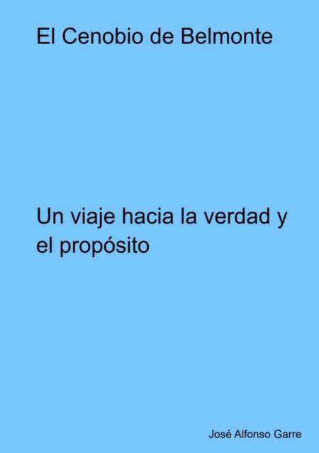 El Cenobio De Belmonte:Un viaje hacia la verdad y el propósito