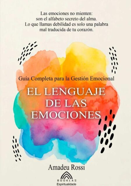 El Lenguaje De Las Emociones:Guía Completa para la Gestión Emocional