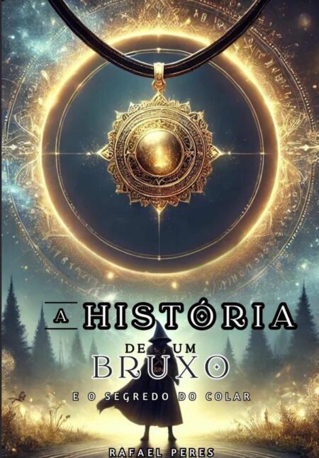 A História De Um Bruxo:E o Segredo do Colar