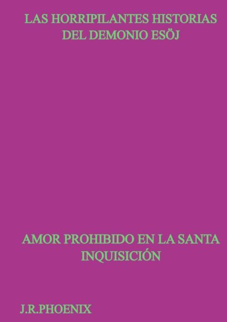 Las Horripilantes Historias Del Demonio Esöj:AMOR PROHIBIDO EN LA SANTA INQUISICIÓN