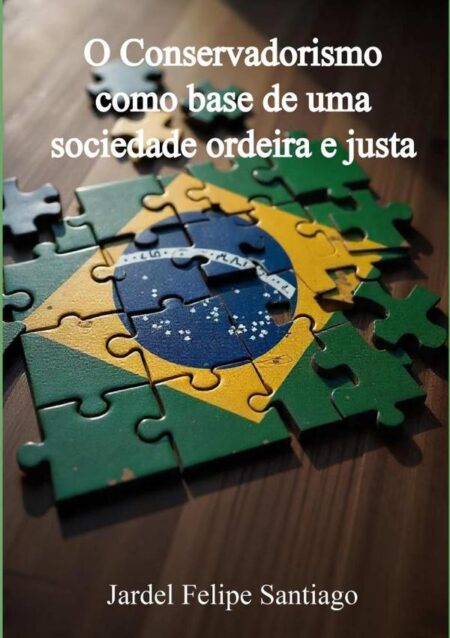 O Conservadorismo Como Base De Uma Sociedade Ordeira E Justa