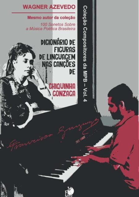 Dicionário De Figuras De Linguagem Nas Canções De Chiquinha Gonzaga:Coleção Compositores da MPB - Volume 4