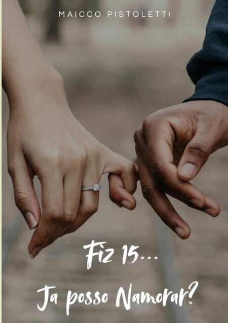 Fiz 15... Já Posso Namorar?:Reflexões e Limites na Adolescência