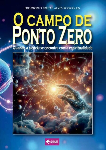 O Campo De Ponto Zero:Quando a ciência se encontra com a espiritualidade
