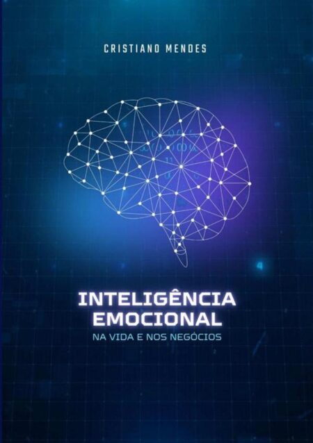 Inteligência Emocional:NA VIDA E NOS NEGÓCIOS