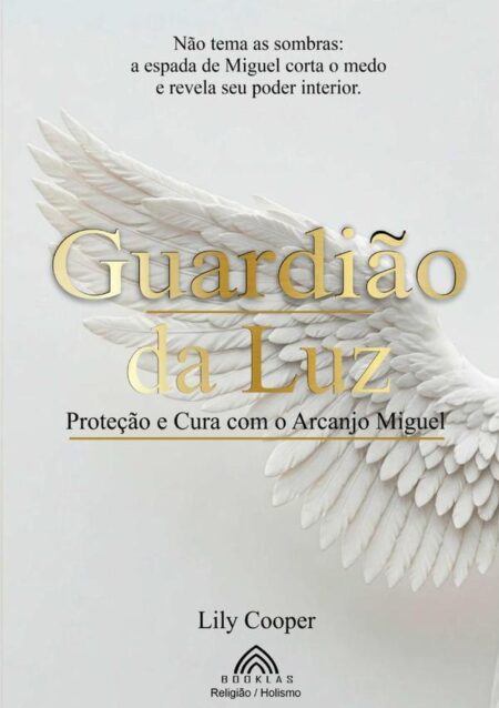 Guardião Da Luz:Proteção e Cura com o Arcanjo Migue