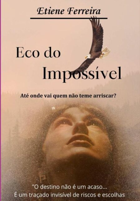 Eco Do Impossível:Até onde vai quem não teme arriscar