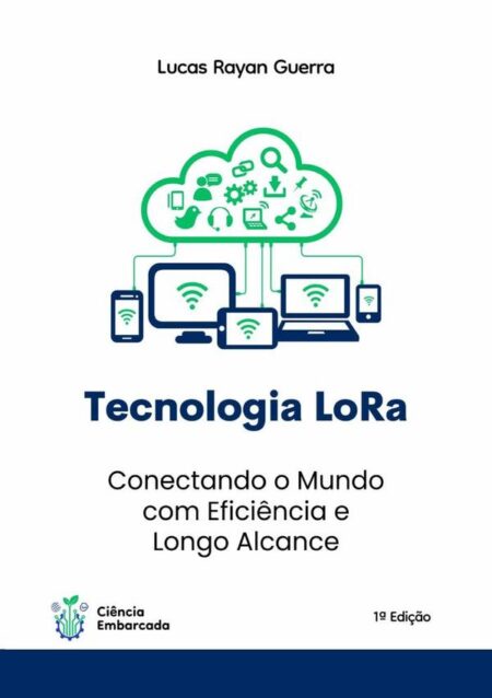 Tecnologia Lora:Conectando o Mundo com Eficiência e Longo Alcance