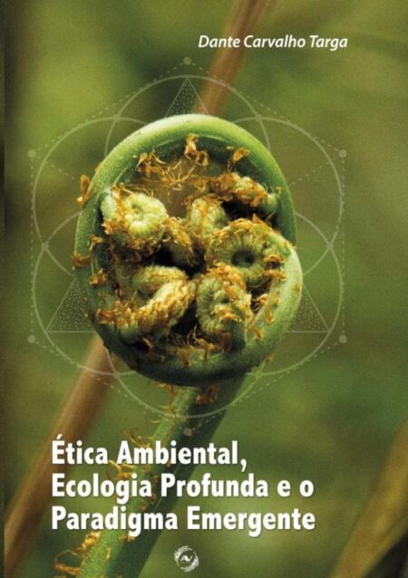 Ética Ambiental, Ecologia Profunda E O Paradigma Emergente