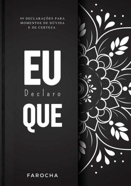 Eu Declaro Que:99 declarações para momentos de dúvida e de certeza.