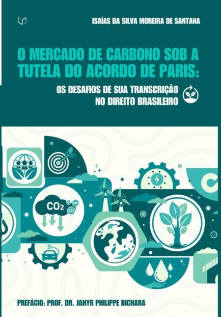 O Mercado De Carbono Sob A Tutela Do Acordo De Paris:Os Desafios de Sua Transcrição no Direito Brasileiro