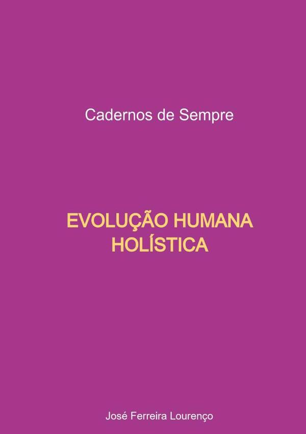 Evolução Humana Holística:Cadernos de Sempre