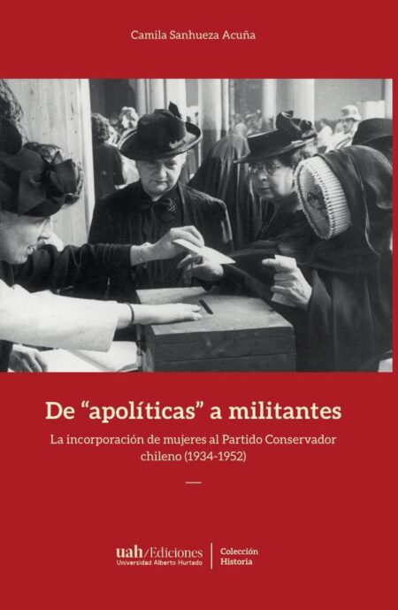 De "apolíticas" a militantes:La incorporación de mujeres al Partido Conservador chileno (1934-1952)