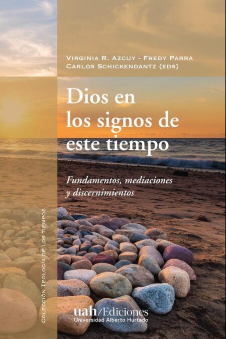 Dios en los signos de este tiempo:Fundamentos, mediaciones y discernimientos