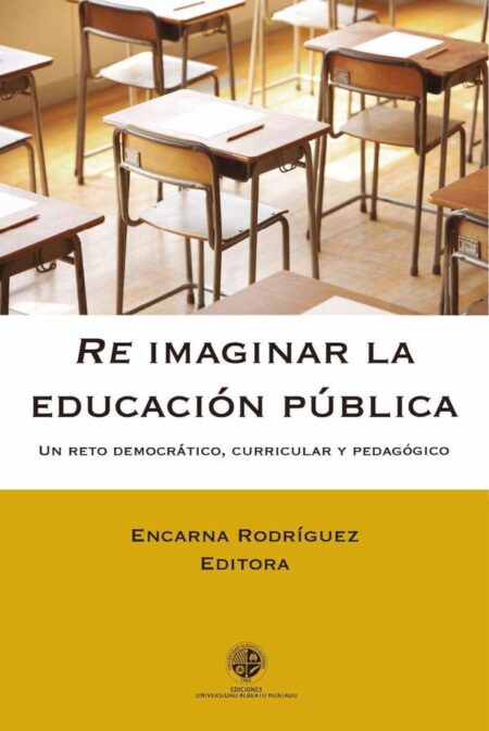 Re imaginar la educación pública:Un reto democrático, curricular y pedagógico