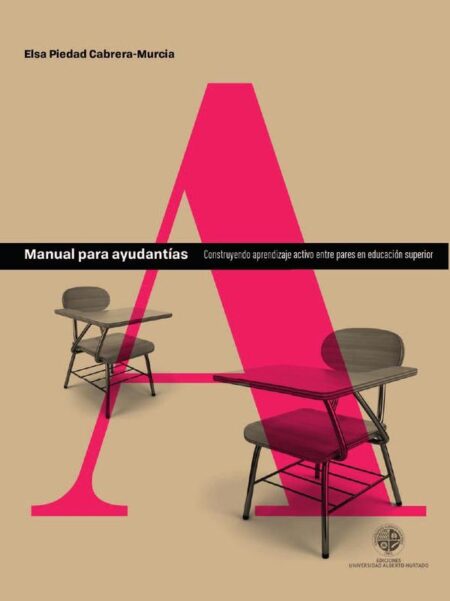 Manual de ayudantías:Construyendo aprendizaje activo entre pares en educación superior