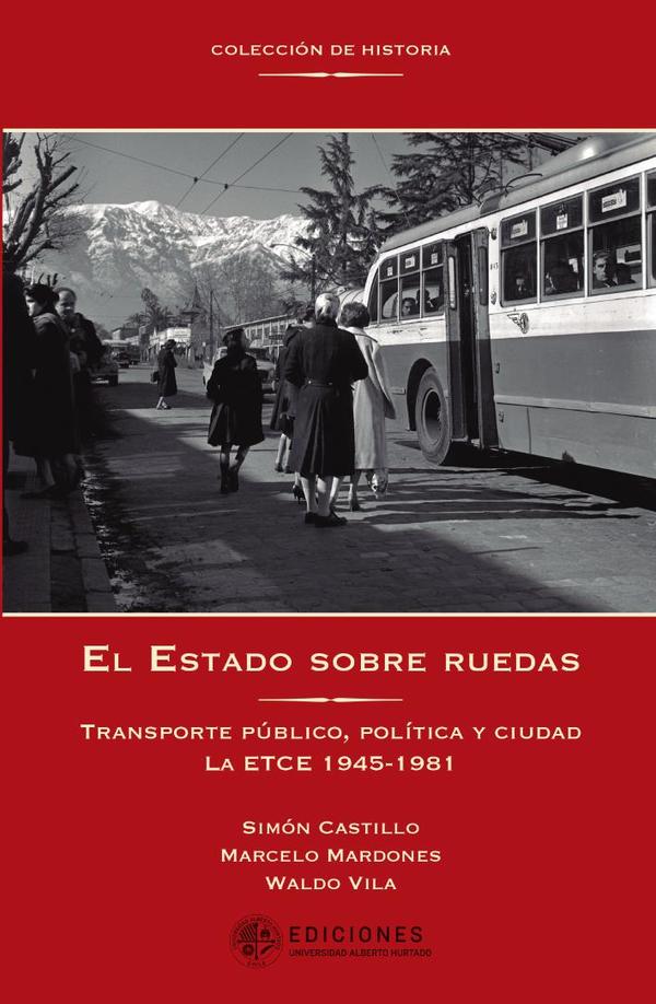 El Estado sobre ruedas:Transporte público, política y ciudad. La ETCE 1945-1981