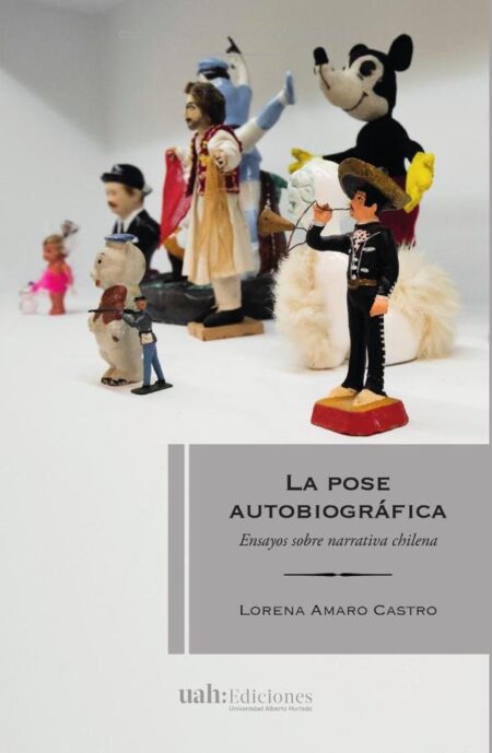 La pose autobiográfica:Ensayos sobre narrativa chilena