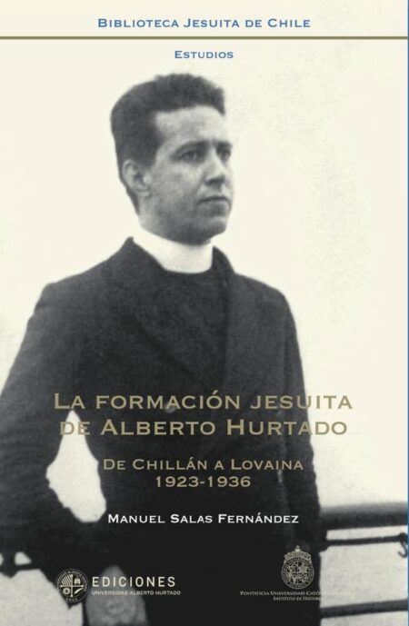 La formación jesuita de Alberto Hurtado:De Chillán a Lovaina, 1923-1936