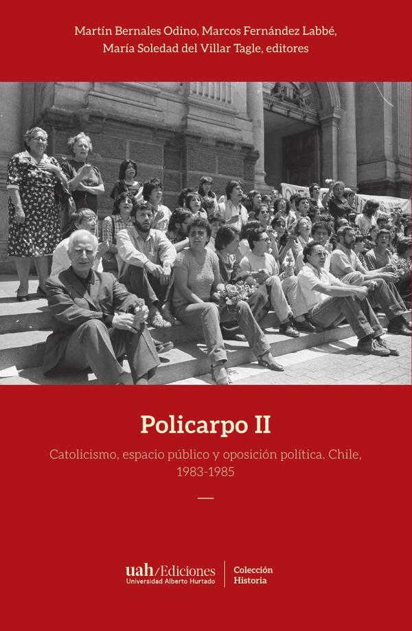 Policarpo II:Catolicismo, espacio público y oposición política. Chile, 1983-1985