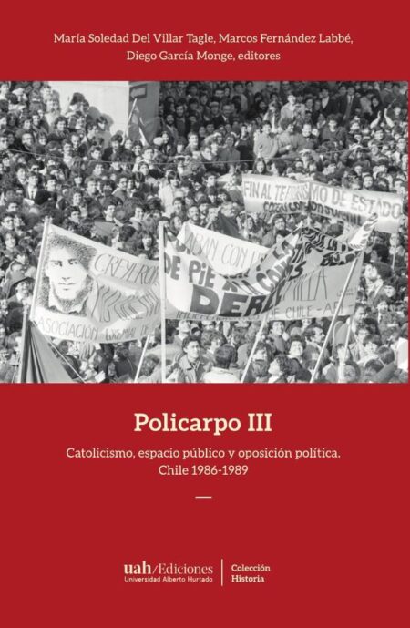 Policarpo III:Catolicismo, espacio público y oposición política. Chile 1986-1989