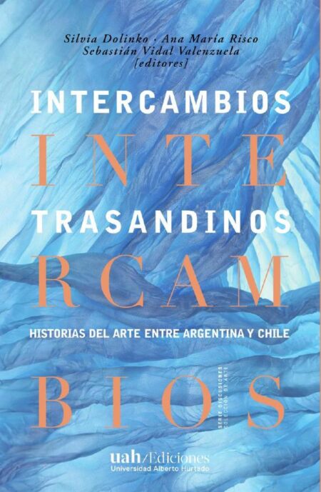 Intercambios trasandinos:Historia del arte entre Argentina y Chile