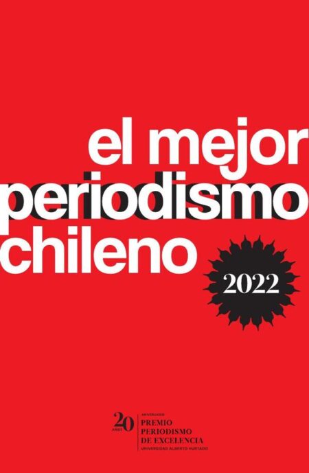 El mejor periodismo chileno 2022:Premio periodismo de excelencia 222