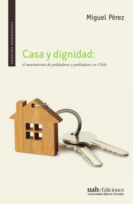 Casa y dignidad:El movimiento de pobladoras y pobladores en Chile