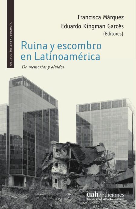 Ruina y escombro en Latinoamérica:De memorias y olvidos