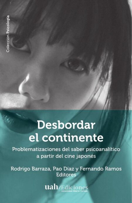 Desbordar el continente:Problematizaciones del saber psicoanalítico a partir del cine japonés