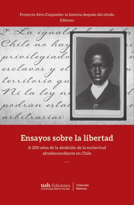 Ensayos sobre la libertad:A 2 años de la abolición de la esclavitud afrodescendiente en Chile
