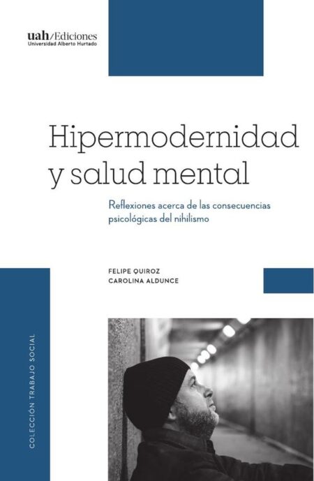 Hipermodernidad y salud mental:Reflexiones acerca de las consecuencias psicológicas del nihilismo
