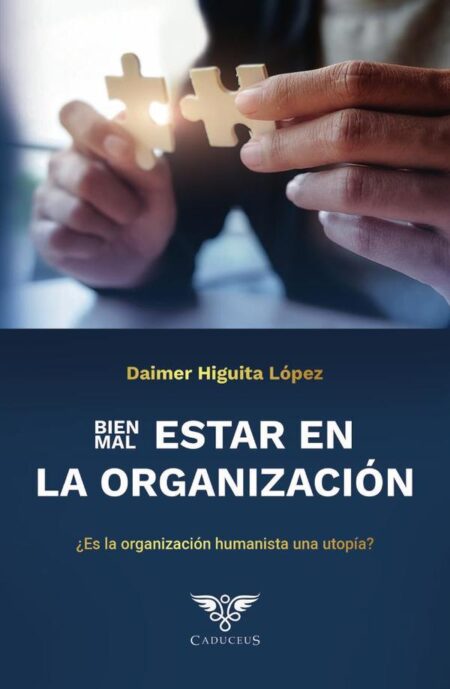Bien/Malestar en la organización:¿Es la organización humanista una utopía?