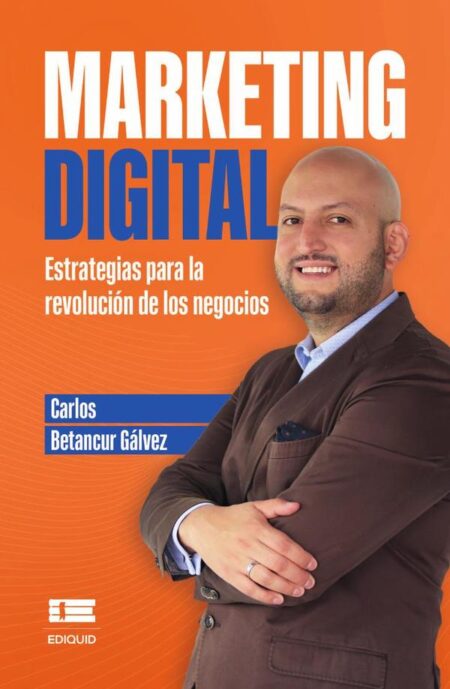 Marketing digital:Estrategias para la revolución de los negocios